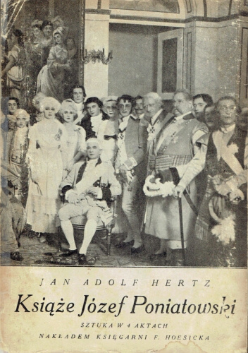 Książę Józef Poniatowski. Sztuka historyczna w 4-ch aktach
