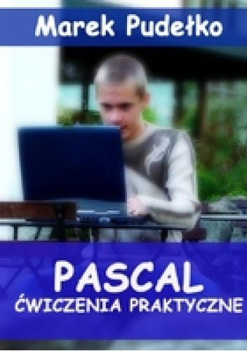 Pascal. Ćwiczenia praktyczne