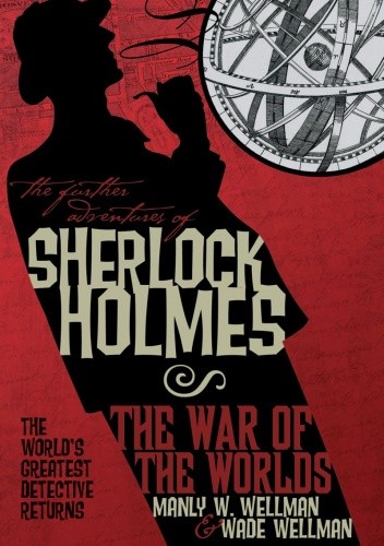 The Further Adventures of Sherlock Holmes:  The War of the Worlds