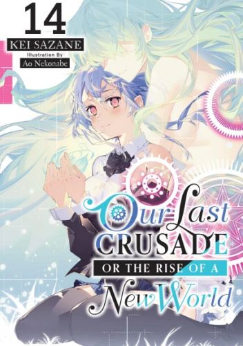 Our Last Crusade or the Rise of a New World, Vol. 14 (light novel)