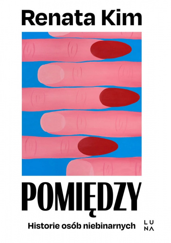 Pomiędzy. Historie osób niebinarnych