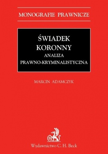 Świadek koronny. Analiza prawno-kryminalistyczna