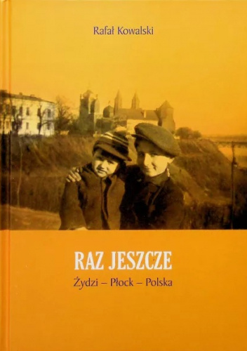Raz jeszcze. Żydzi, Płock, Polska