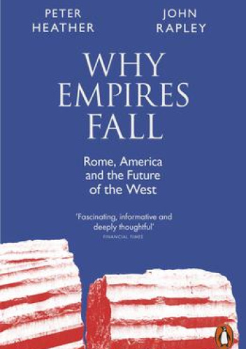 Why Empires Fall: Rome, America and the Future of the West