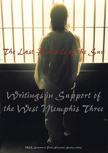 The Last Pentacle of the Sun: Writings in Support of the West Memphis Three