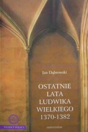 Ostatnie lata Ludwika Wielkiego 1370-1382