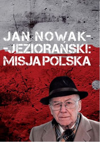 Jan Nowak-Jeziorański. Misja Polska