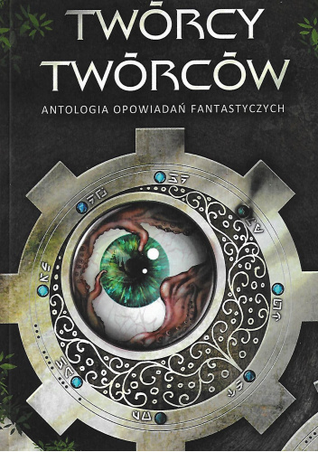 Twórcy Twórców. Antologia opowiadań fantastycznych