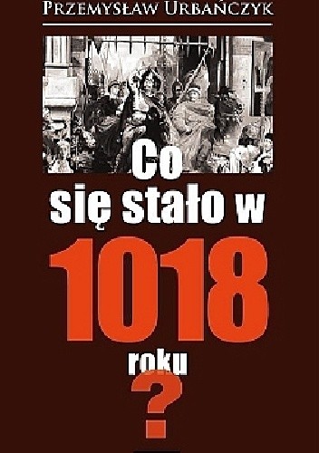 Co się stało w 1018 roku?