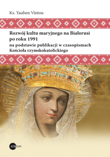 Rozwój kultu maryjnego na Białorusi po roku 1991 na podstawie publikacji w czasopismach Kościoła rzymskokatolickiego
