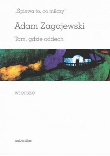 „Śpiewa to, co milczy”. Tam, gdzie oddech. Wiersze