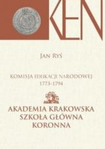Komisja Edukacji Narodowej 1773-1794 Akademia Krakowska Szkoła Główna Koronna