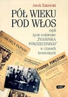 Pół wieku pod włos, czyli życie codzienne Tygodnika Powszechnego w czasach heroicznych