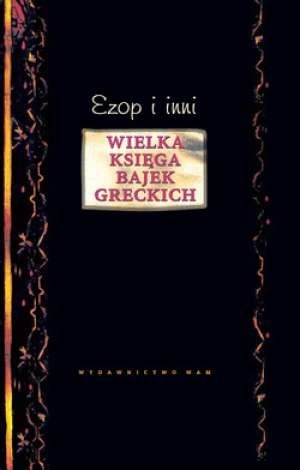 Wielka księga bajek greckich. Ezop i inni