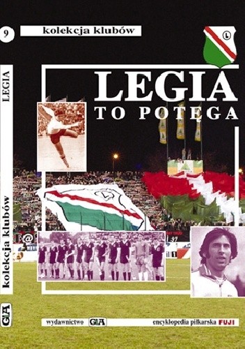 Legia to potęga. Kolekcja Klubów (tom 9)