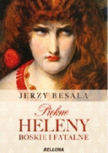 Piękne Heleny boskie i fatalne