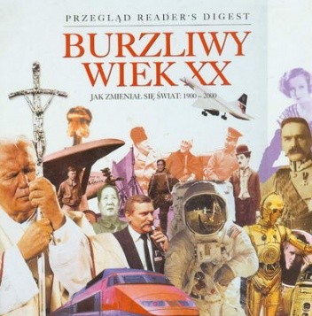 Burzliwy wiek XX: jak zmieniał się świat: 1900-2000