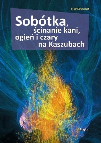 Sobótka, ścinanie kani, ogień i czary na Kaszubach