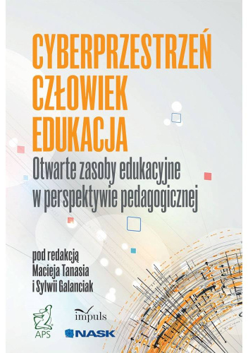 Cyberprzestrzeń – człowiek – edukacja. Otwarte zasoby edukacyjne w perspektywie pedagogicznej
