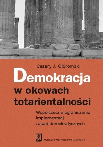 Demokracja w okowach totarientalności. Wpółczesne ograniczenia implementacji zasad demokratycznych