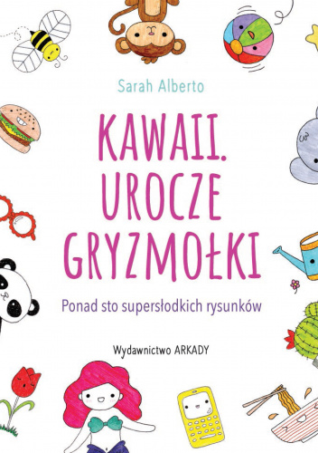 Kawaii Urocze gryzmołki Ponad 100 supersłodkich rysunków