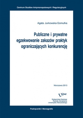 Publiczne i prywatne egzekwowanie zakazów praktyk ograniczających konkurencję