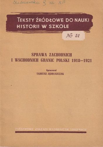 Sprawa zachodnich i wschodnich granic Polski 1918-1921
