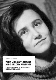 Plus minus Atlantyda albo ukłony parzyste. Rzecz o Wisławie Szymborskiej i Czesławie Miłoszu