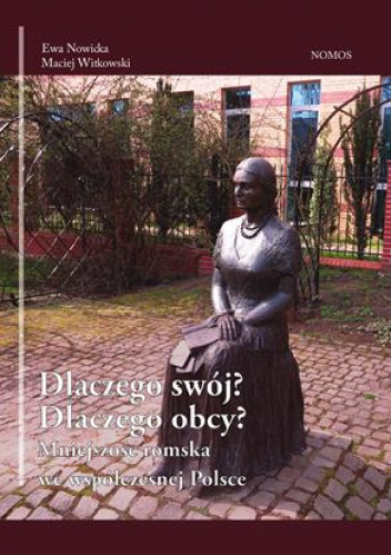 Dlaczego swój? Dlaczego obcy? Mniejszość romska we współczesnej Polsce
