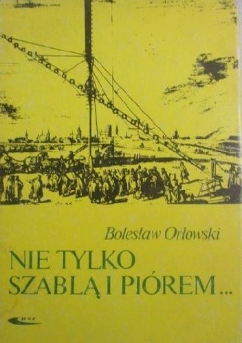 Nie tylko szablą i piórem...