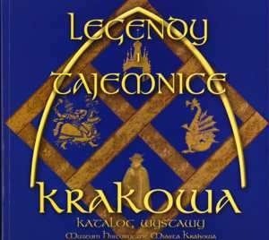 Legendy i tajemnice Krakowa. Od króla Kraka do Piotra Skrzyneckiego.