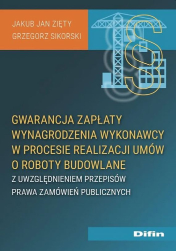 Gwarancja zapłaty wynagrodzenia wykonawcy w procesie realizacji umów o roboty budowlane z uwzględnieniem przepisów prawa zamówień publicznych