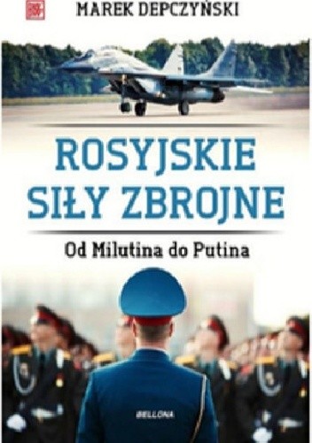 Rosyjskie siły zbrojne. Od Milutina do Putina