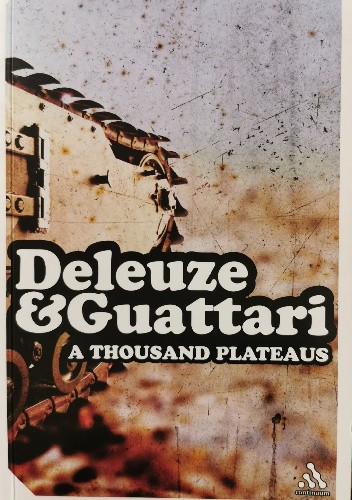 A Thousand Plateaus: Capitalism and Schizophrenia