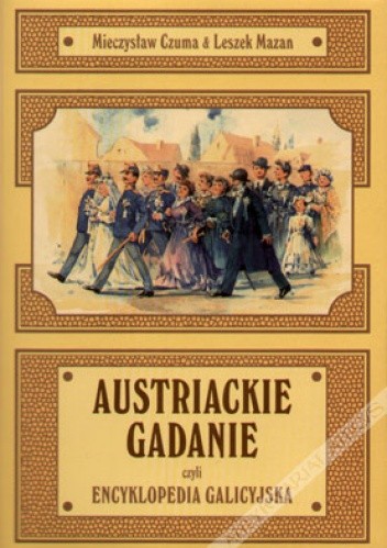 Austriackie gadanie czyli encyklopedia galicyjska