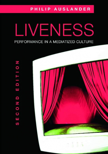 Liveness: Performance in a Mediatized Culture