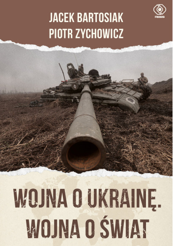 Wojna o Ukrainę. Wojna o świat