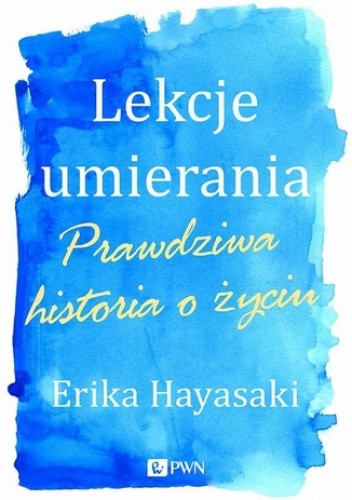 Lekcje umierania. Prawdziwe historie o życiu