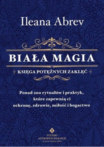 Biała magia. Księga Potężnych Zaklęć