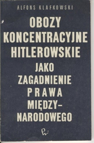 Obozy koncentracyjne hitlerowskie jako zagadnienie prawa międzynarodowego