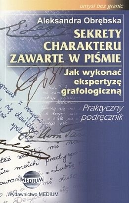 Sekrety charakteru zawarte w piśmie : jak wykonać ekspertyzę grafologiczną