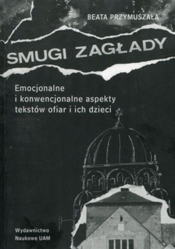 Smugi Zagłady. Emocjonalne i konwencjonalne aspekty tekstów ofiar i ich dzieci
