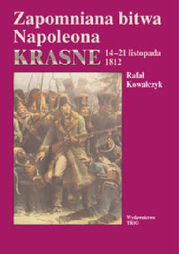 Zapomniana bitwa Napoleona. Krasne 14-21 listopada 1812