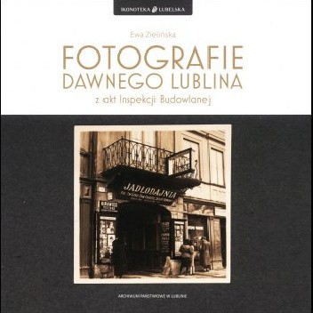 Fotografie dawnego Lublina z akt Inspekcji Budowlanej