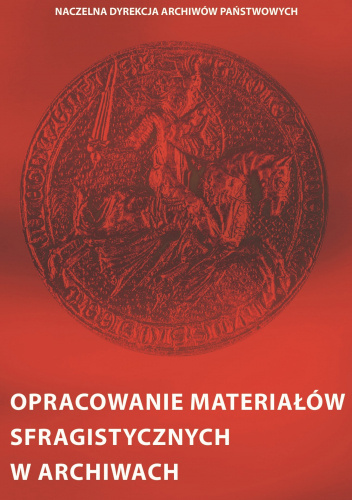 Opracowanie materiałów sfragistycznych w archiwach