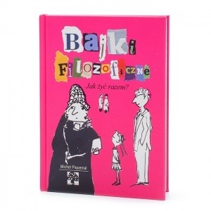 Bajki filozoficzne. Jak żyć razem?