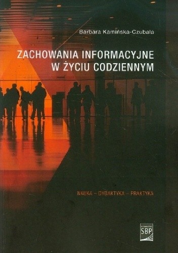 Zachowania informacyjne w życiu codziennym : informacyjny świat pokolenia Y