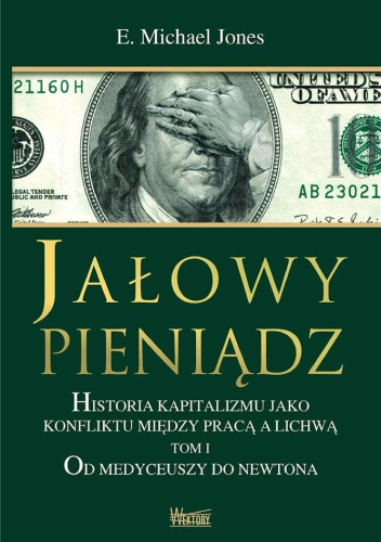 Jałowy pieniądz Tom 1. Od Medyceuszy do Newtona