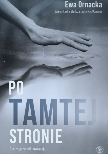 Po tamtej stronie. Dlaczego zmarli powracają…