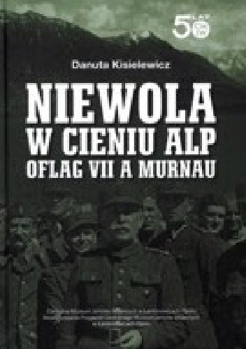 Niewola w cieniu Alp. Oflag VII A Murnau